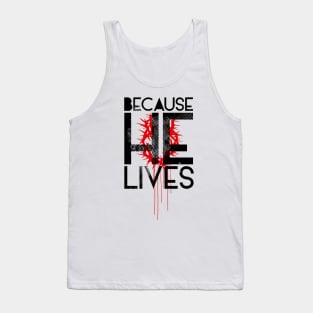 Because He Lives Tank Top